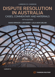 Dispute Resolution in Australia: Cases, Commentary and Materials Fifth Edition