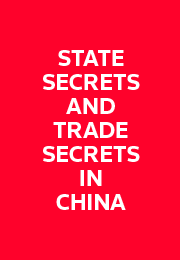 State Secrets and Trade Secrets in China