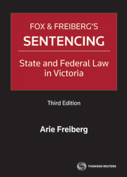 Fox and Freiberg's Sentencing: State and Federal Law in Victoria 3rd Edition