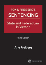Fox and Freiberg's Sentencing State and Federal Law in Victoria 3rd Edition