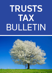 Trusts Tax Bulletin - Checkpoint