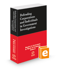 Defending Corporations and Individuals in Government Investigations, 2022-2023